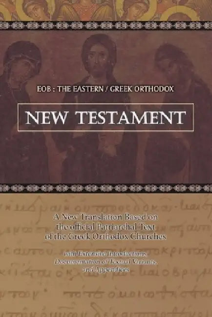 Buy Eob: The Eastern Greek Orthodox New Testament: Based on the Patriarchal Text of 1904 with extensive (English, Laurent A. Cleenewerck) Online at Best Price - BookBajar