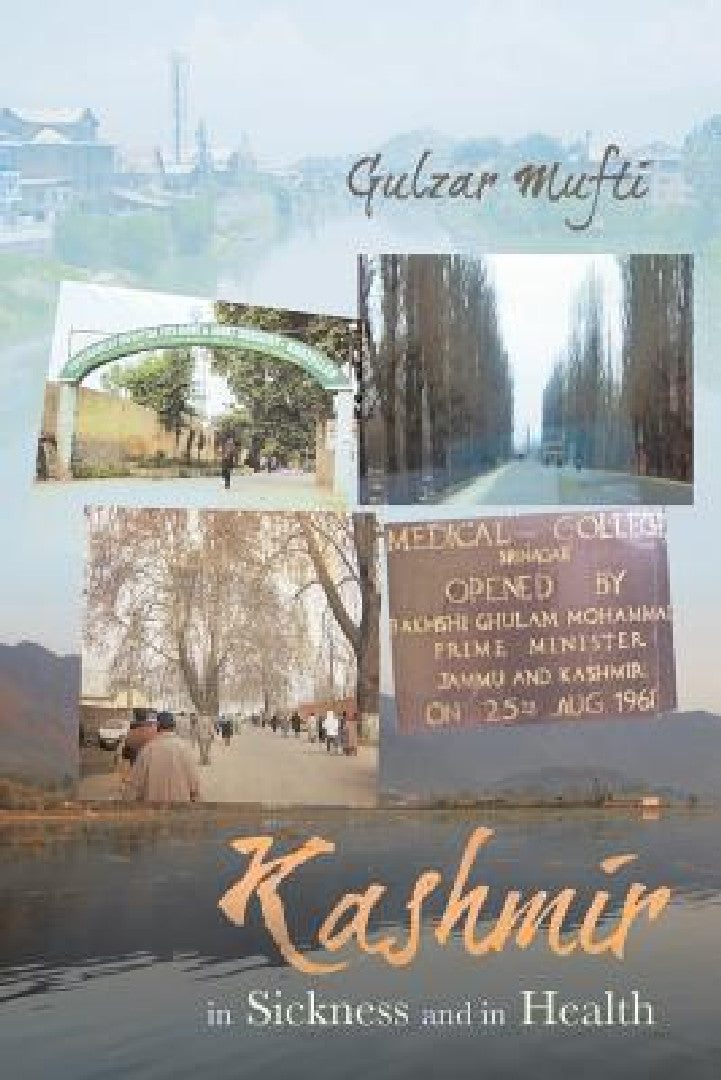 Buy Kashmir in Sickness and in Health (English, Gulzar Mufti) Online at Best Price - BookBajar