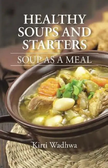Buy Healthy Soups and Starters (English, Kirti Wadhwa) Online at Best Price - BookBajar