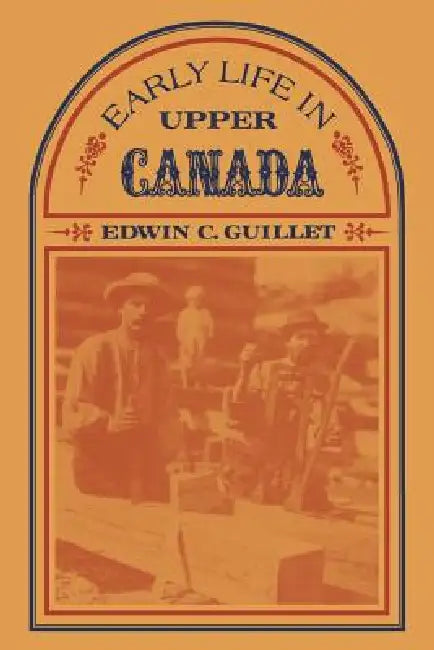 Buy Early Life in Upper Canada (English, Edwin Guillet) Online at Best Price - BookBajar
