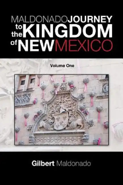 Buy Maldonado Journey to the Kingdom of New Mexico (English, Gilbert Maldonado) Online at Best Price - BookBajar