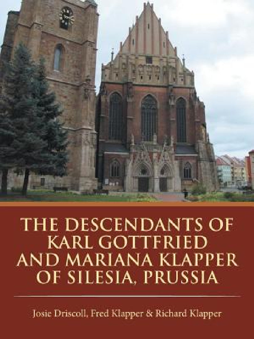 Buy The Descendants of Karl Gottfried and Mariana Klapper of Silesia, Prussia (English, Fred Richard Josie) Online at Best Price - BookBajar