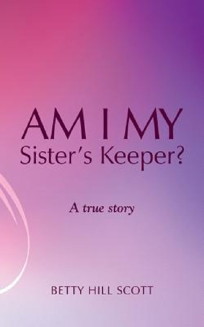 Buy Am I My Sister's Keeper? (English, Betty Hill Scott) Online at Best Price - BookBajar