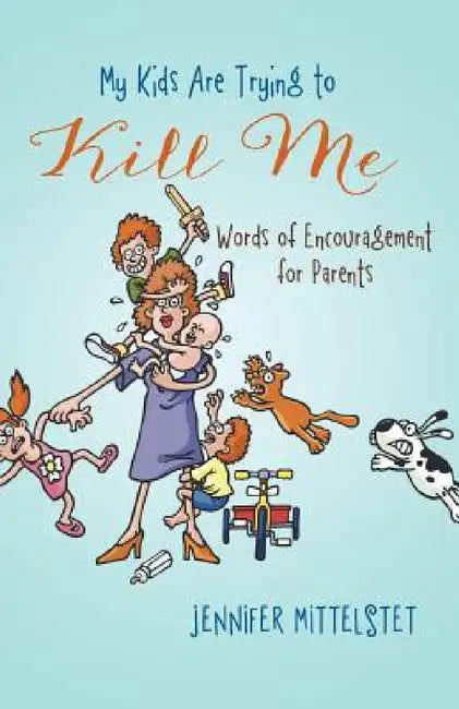Buy My Kids Are Trying to Kill Me (English, Jennifer Mittelstet) Online at Best Price - BookBajar