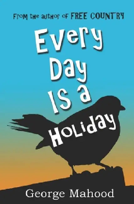 Buy Every Day Is a Holiday (English, George Mahood) Online at Best Price - BookBajar