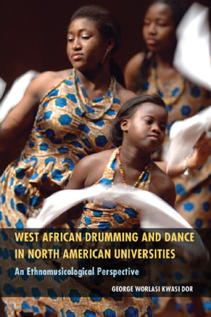 Buy West African Drumming and Dance in North American Universities (English, George Worlasi Kwasi Dor) Online at Best Price - BookBajar