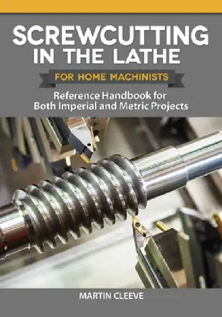 Buy Screwcutting in the Lathe for Home Machinists (English, Martin Cleeve) Online at Best Price - BookBajar