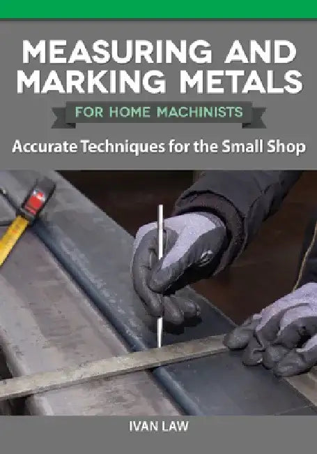 Buy Measuring and Marking Metals for Home Machinists (English, Ivan Law) Online at Best Price - BookBajar
