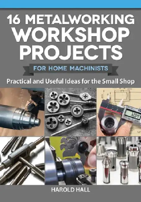 Buy 16 Metalworking Workshop Projects for Home Machinists (English, Harold Hall) Online at Best Price - BookBajar