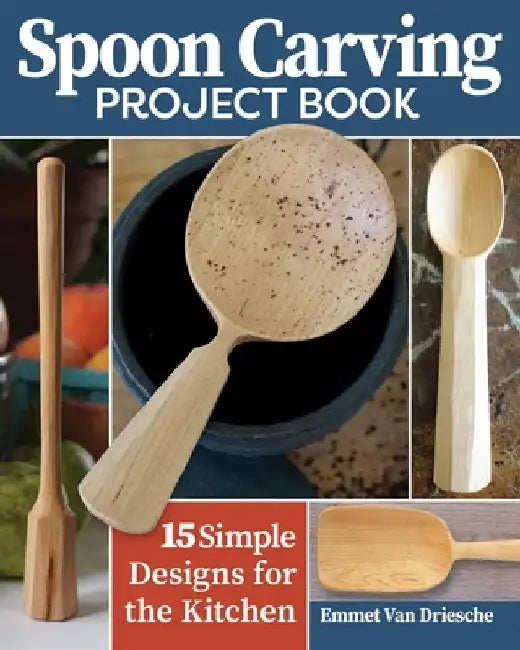 Buy Spoon Carving Project Book (English, Emmet Van Driesche) Online at Best Price - BookBajar