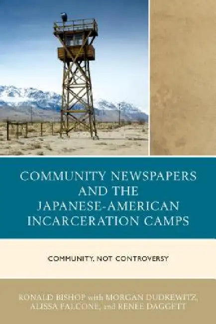 Buy Community Newspapers and the Japanese-American Incarceration Camps (English, Ronald Bishop | Morgan Dudkewitz | Alissa Falcone) Online at Best Price - BookBajar