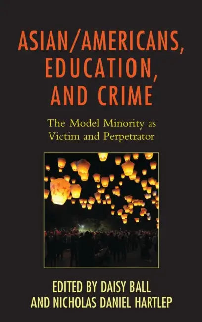Buy Asian/Americans, Education, and Crime (English, Daisy Ball | Nicholas Daniel Hartlep | Andrew Cho) Online at Best Price - BookBajar