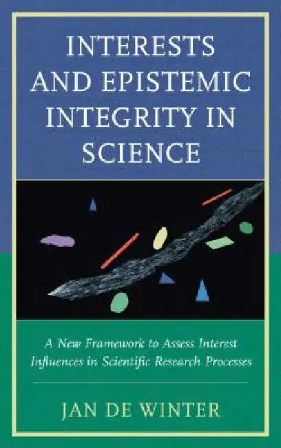 Buy Interests and Epistemic Integrity in Science (English, Jan De Winter) Online at Best Price - BookBajar