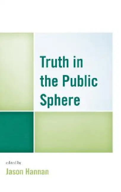 Buy Truth in the Public Sphere (English, Jason Hannan | David I. Backer | Chris Balaschak) Online at Best Price - BookBajar