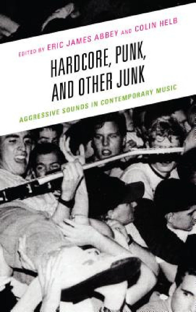Buy Hardcore, Punk, and Other Junk (English, Eric James Abbey | Colin Helb | Evan Ware) Online at Best Price - BookBajar
