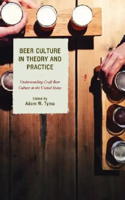 Buy Beer Culture in Theory and Practice (English, Adam W. Tyma | Travis R. Bell | Michelle Calka) Online at Best Price - BookBajar