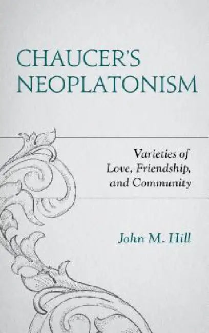 Buy Chaucer's Neoplatonism (English, John M. Hill) Online at Best Price - BookBajar