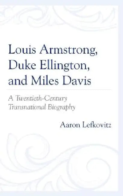 Buy Louis Armstrong, Duke Ellington, and Miles Davis (English, Aaron Lefkovitz) Online at Best Price - BookBajar