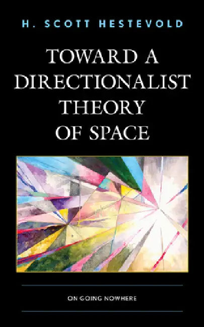 Buy Toward a Directionalist Theory of Space (English, H. Scott Hestevold) Online at Best Price - BookBajar