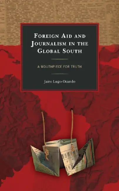 Buy Foreign Aid and Journalism in the Global South (English, Jairo Lugo-Ocando) Online at Best Price - BookBajar