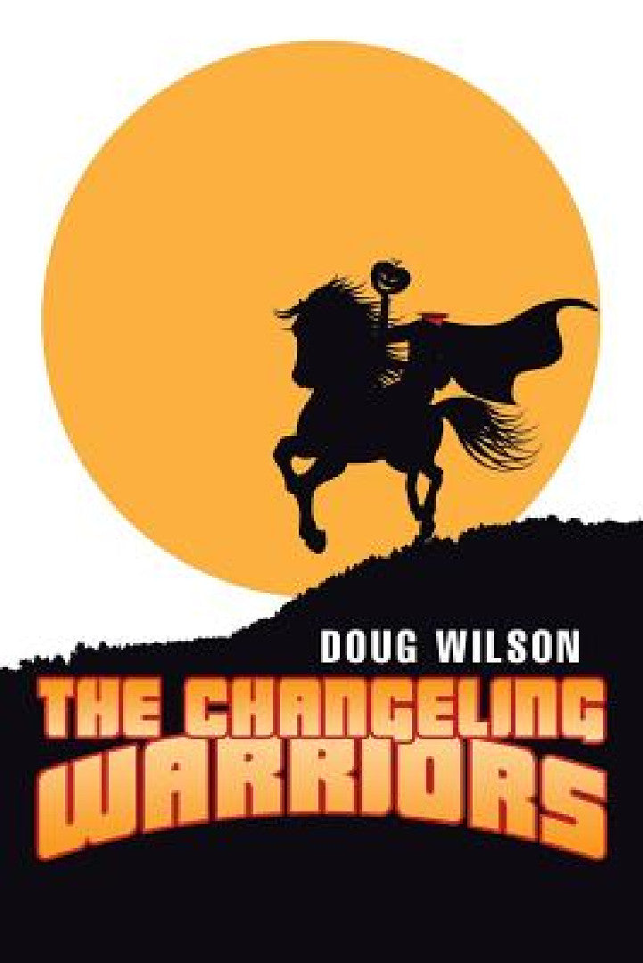 Buy The Changeling Warriors (English, Doug Wilson) Online at Best Price - BookBajar