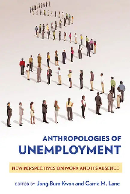 Buy Anthropologies of Unemployment (English, Jong Bum Kwon | Carrie M. Lane) Online at Best Price - BookBajar