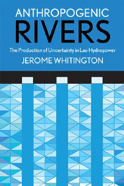 Buy Anthropogenic Rivers (English, Jerome Whitington) Online at Best Price - BookBajar