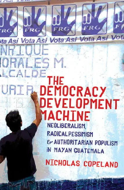 Buy The Democracy Development Machine (English, Nicholas Copeland) Online at Best Price - BookBajar