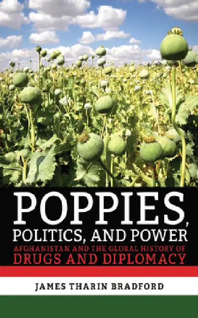 Buy Poppies, Politics, and Power (English, James Tharin Bradford) Online at Best Price - BookBajar