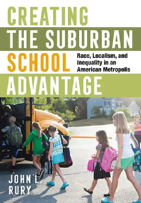 Buy Creating the Suburban School Advantage (English, John L. Rury) Online at Best Price - BookBajar