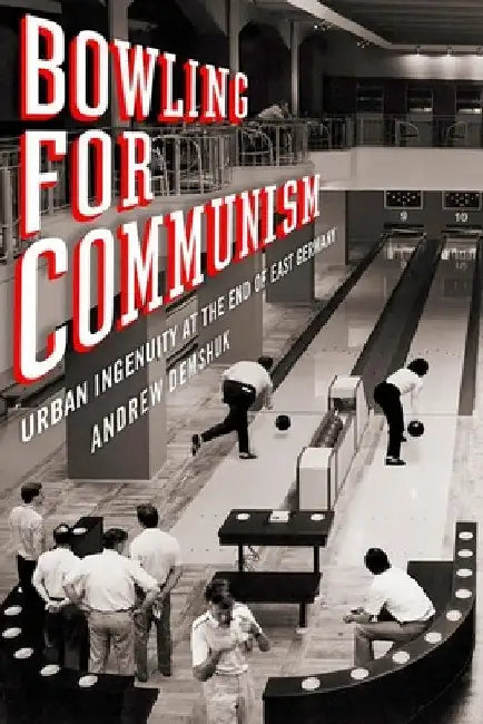 Buy Bowling for Communism (English, Andrew Demshuk) Online at Best Price - BookBajar