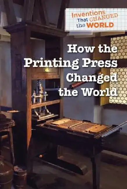 Buy How the Printing Press Changed the World (English, Avery Elizabeth Hurt) Online at Best Price - BookBajar