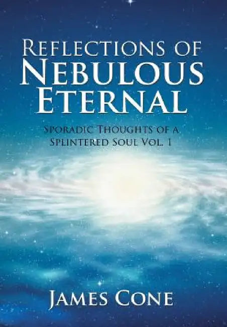 Buy Reflections of Nebulous Eternal (English, James Cone) Online at Best Price - BookBajar