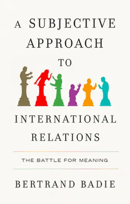 Buy A Subjective Approach to International Relations (English, Bertrand Badie) Online at Best Price - BookBajar