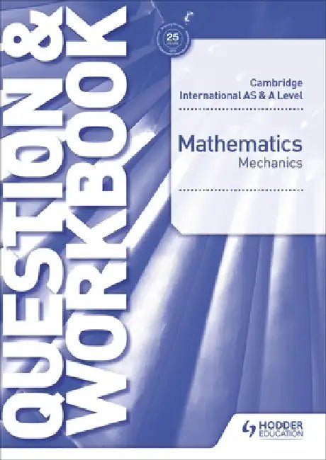 Buy Cambridge International as & a Level Mathematics Mechanics Question & Workbook (English, Jean-Paul Muscat) Online at Best Price - BookBajar