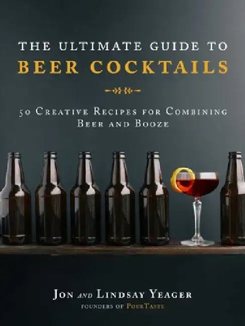 Buy The Ultimate Guide to Beer Cocktails (English, Jon Yeager | Lindsay Yeager) Online at Best Price - BookBajar