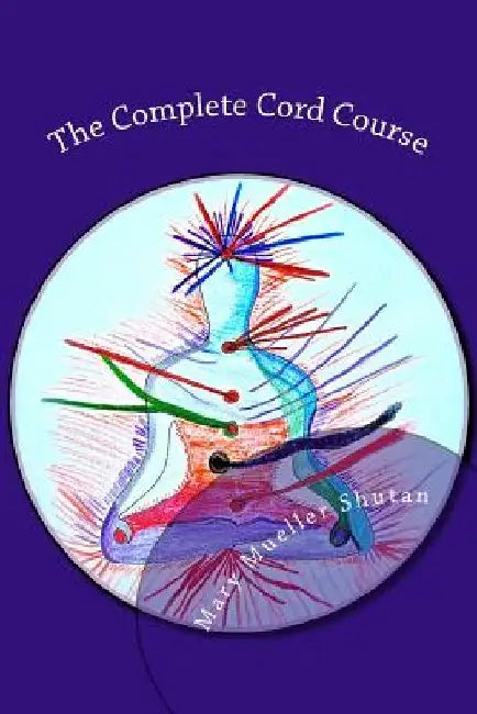 Buy The Complete Cord Course (English, Mary Mueller Shutan) Online at Best Price - BookBajar