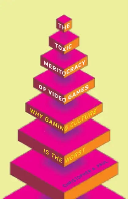 Buy The Toxic Meritocracy of Video Games (English, Christopher A. Paul) Online at Best Price - BookBajar