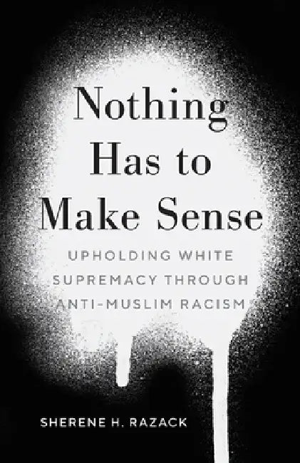 Buy Nothing Has to Make Sense (English, Sherene H. Razack) Online at Best Price - BookBajar