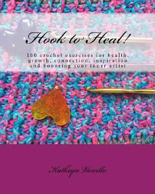 Buy Hook to Heal! (English, Kathryn L. Vercillo) Online at Best Price - BookBajar