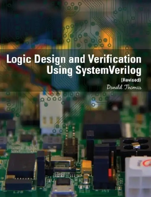 Buy Logic Design and Verification Using SystemVerilog (Revised) (English, Donald Thomas) Online at Best Price - BookBajar