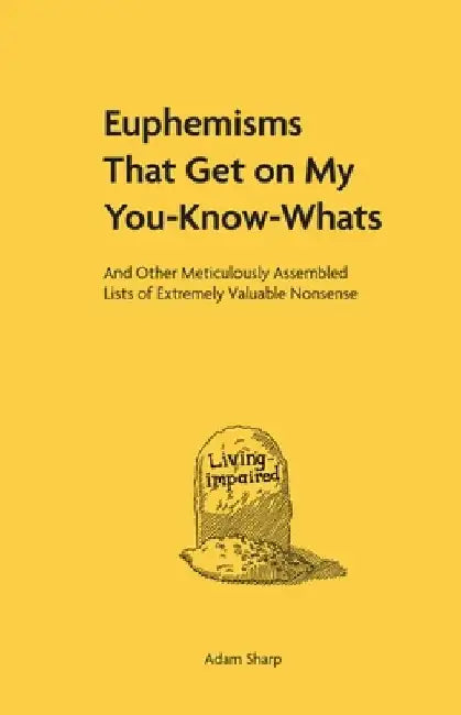 Buy Euphemisms That Get on My You-Know-Whats (English, Adam Sharp) Online at Best Price - BookBajar
