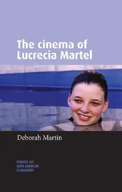 Buy The Cinema of Lucrecia Martel (English, Deborah Martin) Online at Best Price - BookBajar