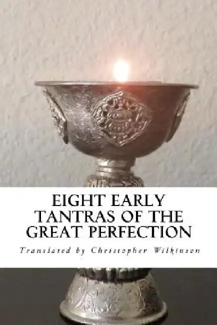Buy Eight Early Tantras of the Great Perfection (English, Christopher Wilkinson) Online at Best Price - BookBajar