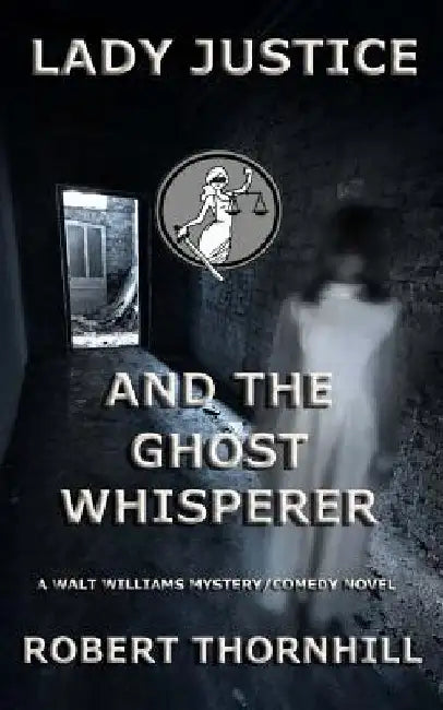 Buy Lady Justice and the Ghost Whisperer (English, Robert Thornhill) Online at Best Price - BookBajar