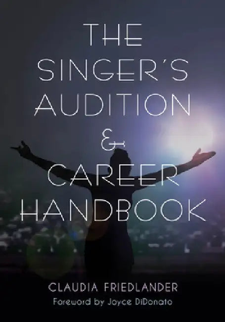 Buy Singer's Audition & Career Handbook (English, Claudia Friedlander | Joyce Didonato) Online at Best Price - BookBajar