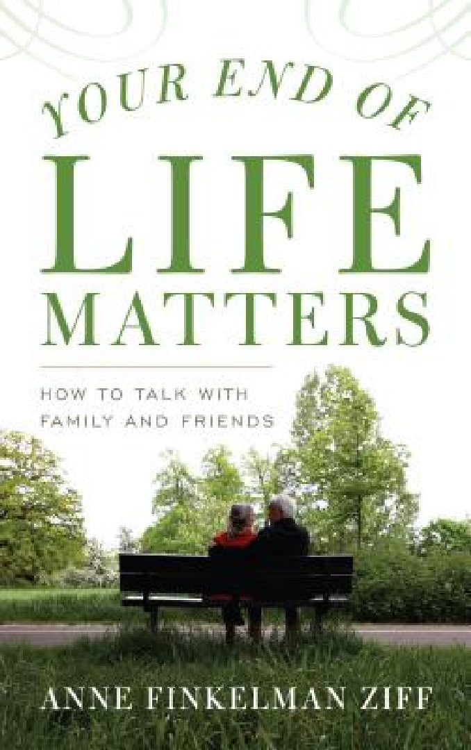 Buy Your End of Life Matters (English, Anne Finkelman Ziff) Online at Best Price - BookBajar