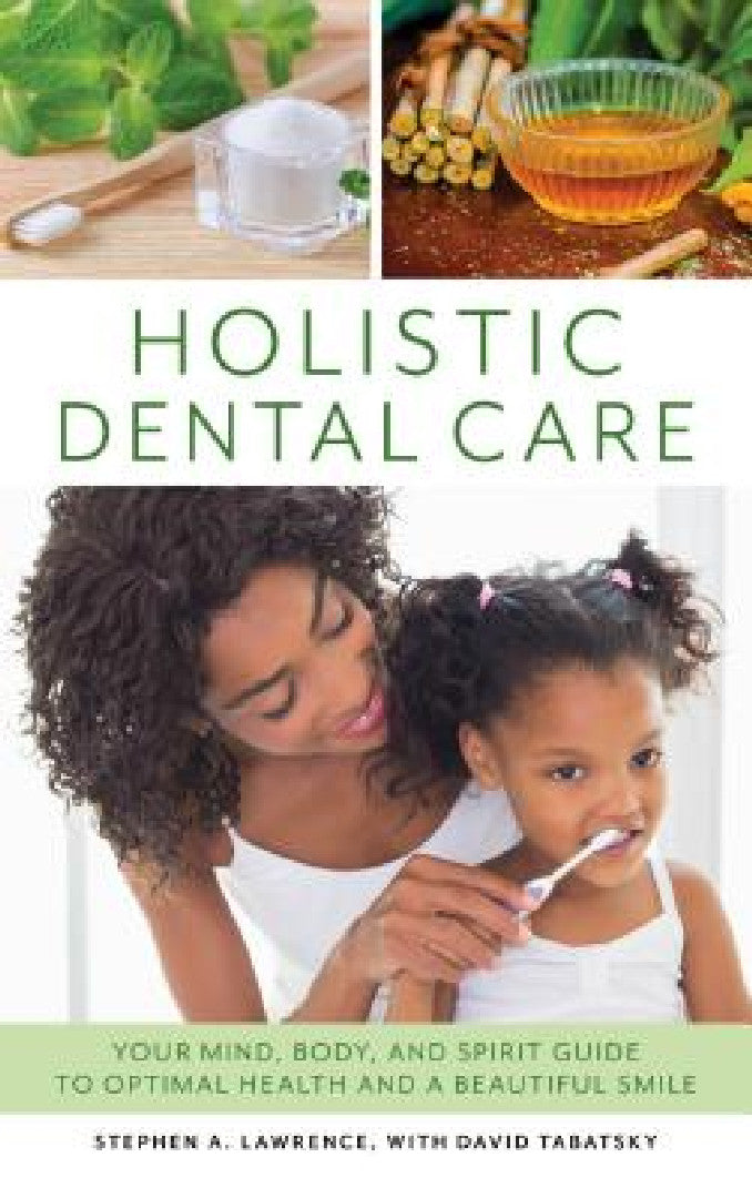 Buy Holistic Dental Care (English, Stephen A. Lawrence | David Tabatsky) Online at Best Price - BookBajar