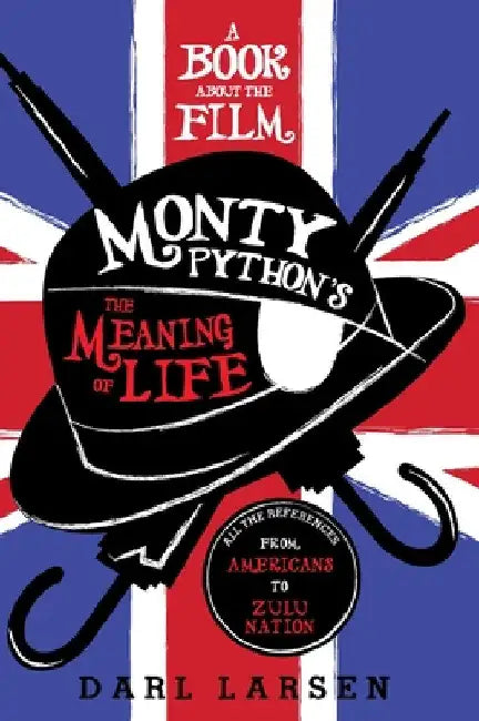 Buy Book about the Film Monty Python's The Meaning of Life (English, Darl Larsen) Online at Best Price - BookBajar