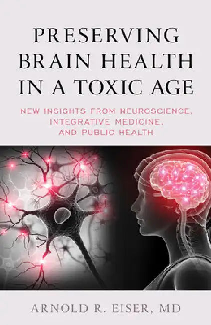 Buy Preserving Brain Health in a Toxic Age (English, Arnold R. Eiser) Online at Best Price - BookBajar